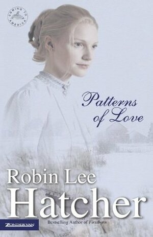 Patterns of Love by Robin Lee Hatcher