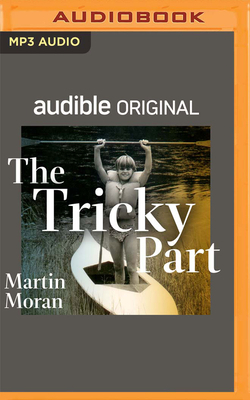 The Tricky Part (Audible Original): A Powerful Performance of Abuse and Forgiveness in This One-Man Off-Broadway Play by Martin Moran