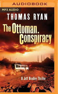 The Ottoman Conspiracy: A Jeff Bradley Thriller by Thomas Ryan