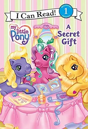 My Little Pony: A Secret Gift by Ruth Benjamin, Gayle Middleton