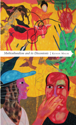 Multiculturalism and Its Discontents: Rethinking Diversity After 9/11 by Kenan Malik