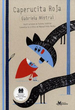 Caperucita Roja (Little Red Riding Hood in Spanish) Gabriela Mistral Version by Gabriela Mistral