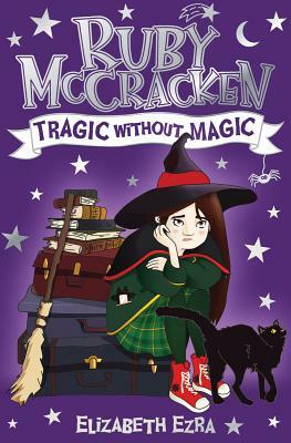 Ruby McCracken: Tragic Without Magic by Elizabeth Ezra