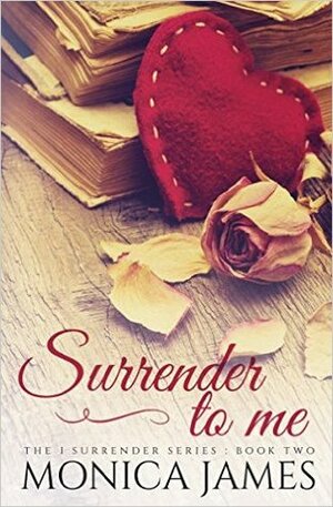 Surrender to Me by Monica James