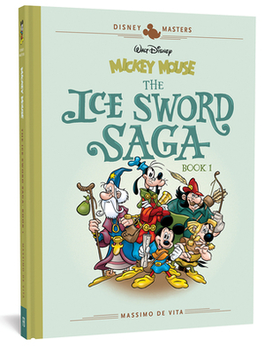Walt Disney's Mickey Mouse: The Ice Sword Saga: Disney Masters Vol. 9 by Massimo De Vita