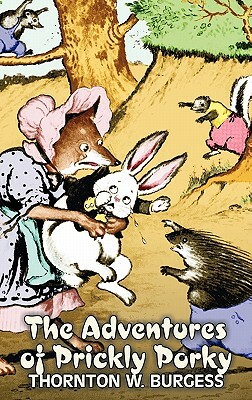 The Adventures of Prickly Porky by Thornton Burgess, Fiction, Animals, Fantasy & Magic by Thornton W. Burgess