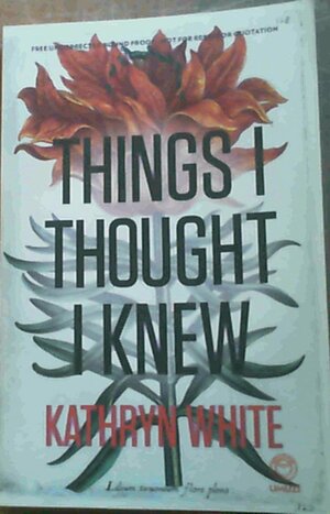 Things I Thought I knew by Kathryn White