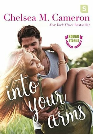 Into Your Arms by Chelsea M. Cameron