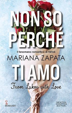 Non so perché ti amo. From Lukov with Love by Mariana Zapata