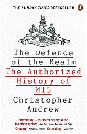 The Defence of the Realm: The Authorized History of MI5 by Christopher Andrew