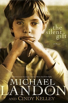 The Silent Gift by Cindy Kelley, Michael Landon Jr.