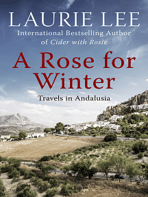 A Rose for Winter: Travels in Andalusia by Laurie Lee
