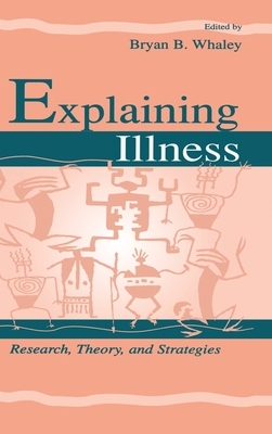 Explaining Illness: Research, Theory, and Strategies by 