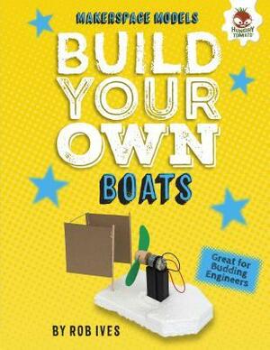 Build Your Own Boats by Rob Ives