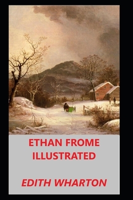 Ethan Frome Illustrated by Edith Wharton