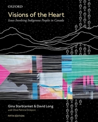 Visions of the Heart: Issues Involving Indigenous Peoples in Canada by 