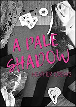 A Pale Shadow by Heather Crews