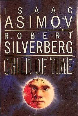 Child of Time by Robert Silverberg, Isaac Asimov