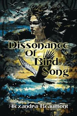 Dissonance of Bird Song by Alexandra Beaumont