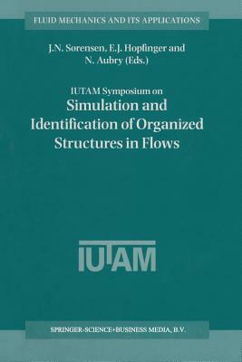 Iutam Symposium on Simulation and Identification of Organized Structures in Flows: Proceedings of the Iutam Symposium Held in Lyngby, Denmark, 25-29 M by 
