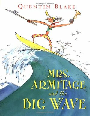 Mrs. Armitage and the Big Wave by Quentin Blake