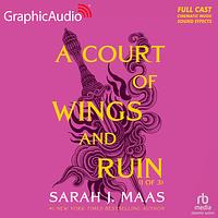 A Court of Wings and Ruin (1 of 3) [Dramatized Adaptation] by Sarah J. Maas