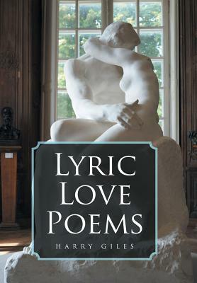 Lyric Love Poems by Harry Giles