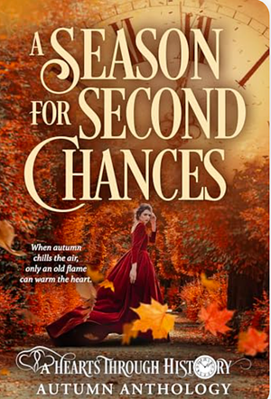 A Season For Second Chances  by Jaylee Austin, Dawn Ireland, Leslie Vollard, Joan Koster, Natasha Wilco, Alex Andersen, Vivienne Baudlaire, B.L. Lukas, Addie Bealer