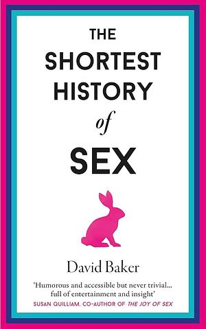 The Shortest History of Sex by David Baker