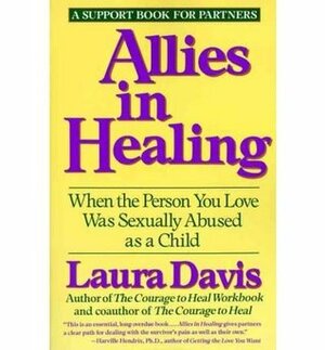 Allies in Healing: When the Person You Love Is a Survivor of Child Sexual Abuse by Laura Hough, Laura Davis