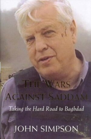 The Wars Against Saddam: Taking The Hard Road To Baghdad by John Cody Fidler-Simpson