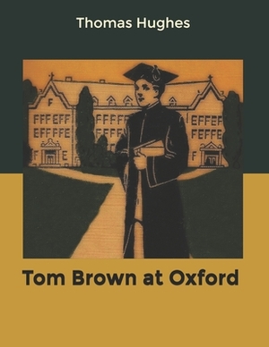 Tom Brown at Oxford by Thomas Hughes