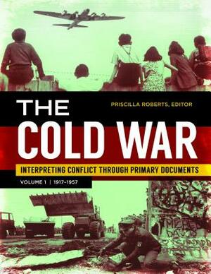 The Cold War [2 Volumes]: Interpreting Conflict Through Primary Documents by 