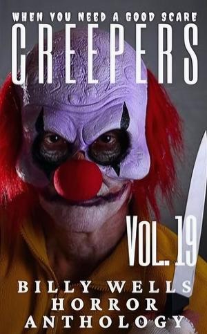 Creepers- Volume 19 by Billy Wells