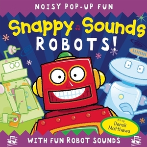Snappy Sounds: Robots! by Derek Matthews