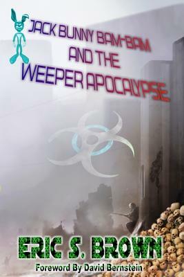 Jack Bunny Bam-Bam and the Weeper Apocalypse by Eric S. Brown