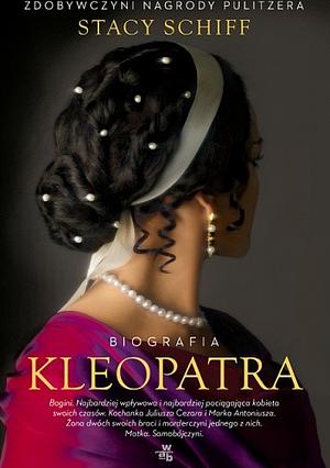 Kleopatra: biografia by Stacy Schiff