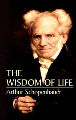 The Wisdom of Life by Arthur Schopenhauer