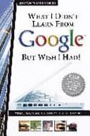 What I Didn't Learn from Google But Wish I Had!: "that Made Me an Internet Millionaire" by Jamie McIntyre