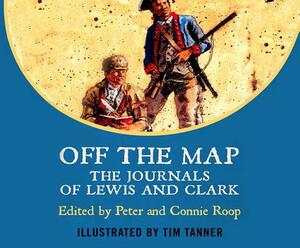 Off the Map: The Journals of Lewis and Clark by Meriwether Lewis, William Clark