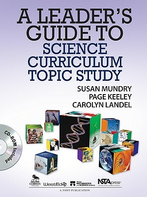 A Leader's Guide to Science Curriculum Topic Study by Susan E. Mundry, Carolyn J. Landel, Page D. Keeley