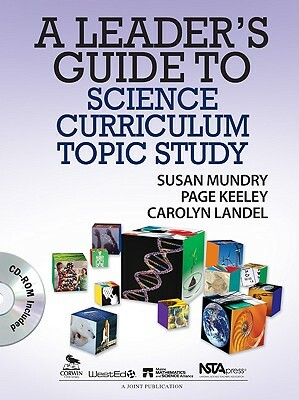 A Leader's Guide to Science Curriculum Topic Study by Carolyn J. Landel, Susan E. Mundry, Page D. Keeley