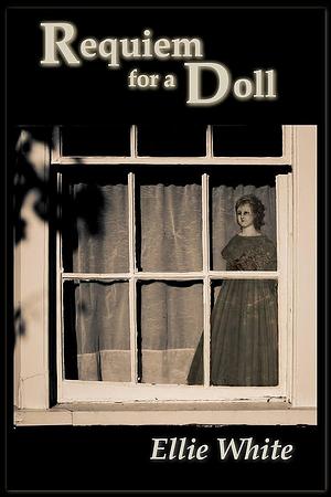 Requiem for a Doll by Ellie White