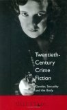 Twentieth Century Crime Fiction: Gender, Sexuality and the Body by Gill Plain