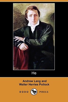 He (Dodo Press) by Andrew Lang, Walter Herries Pollock