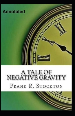 A Tale of Negative Gravity Annotated by Frank Richard Stockton