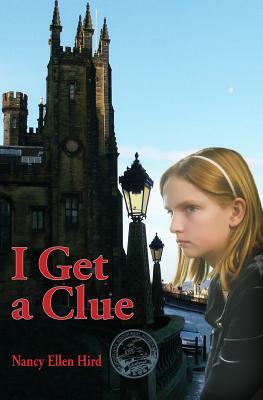 I Get a Clue: -from My Edinburgh Files by Nancy Ellen Hird