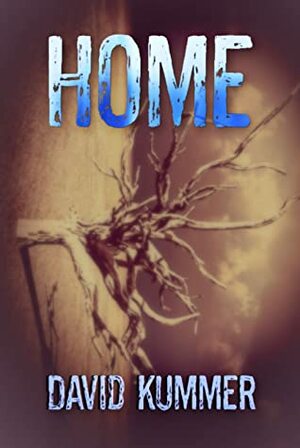 Home: A Dystopian Journey by David Duane Kummer