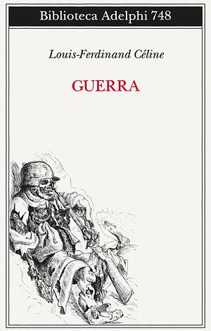Guerra by Louis-Ferdinand Céline