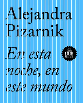 En esta noche, en este mundo  by Alejandra Pizarnik